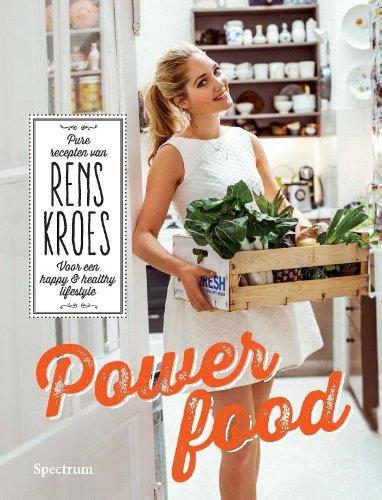 Powerfood: pure recepten van Rens Kroes voor een happy and healthy lifestyle