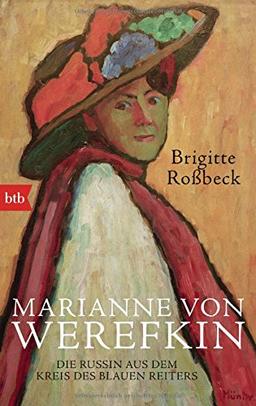 Marianne von Werefkin: Die Russin aus dem Kreis des Blauen Reiters