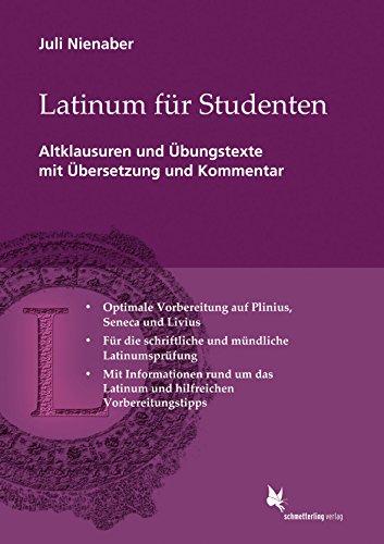 Latinum für Studenten: Altklausuren mit &#220;bersetzung und Kommentar. Plinius, Seneca, Livius