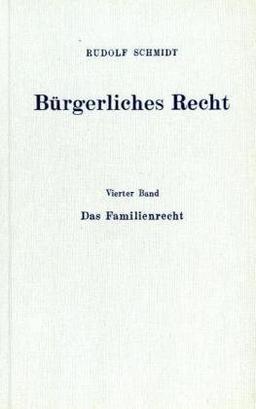 Bürgerliches Recht.: Ein Lehrbuch seiner Grundzüge. 4. Bd.: Das Familienrecht.