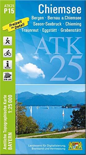 ATK25-P15 Chiemsee (Amtliche Topographische Karte 1:25000): Bergen, Bernau a.Chiemsee, Chieming, Eggstätt, Grabenstätt, Traunreut, Chiemgau, ... Amtliche Topographische Karte 1:25000 Bayern)