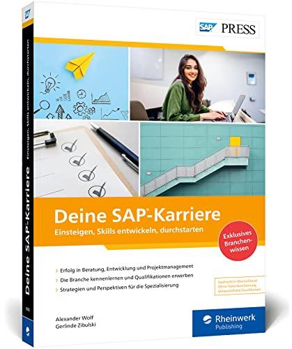 Deine SAP-Karriere: Erfolgreich als SAP-Berater, Entwicklerin oder Technologieexperte! Der neue Ratgeber mit exklusivem Branchenwissen (SAP PRESS)