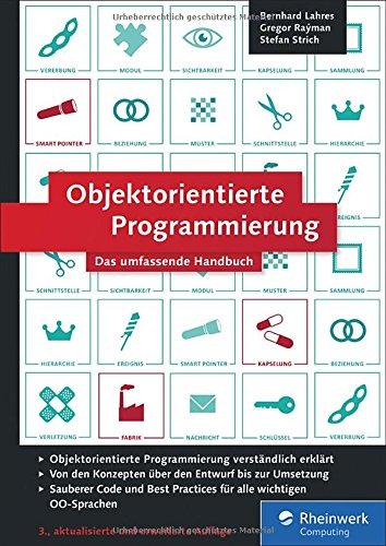 Objektorientierte Programmierung: Das umfassende Handbuch. Lernen Sie die Prinzipien guter Objektorientierung.