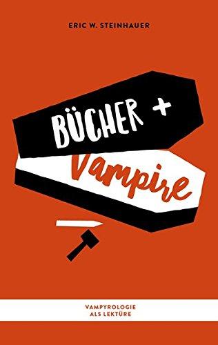 Bücher und Vampire: Vampyrologie als Lektüre (Morbides Bücherwissen)