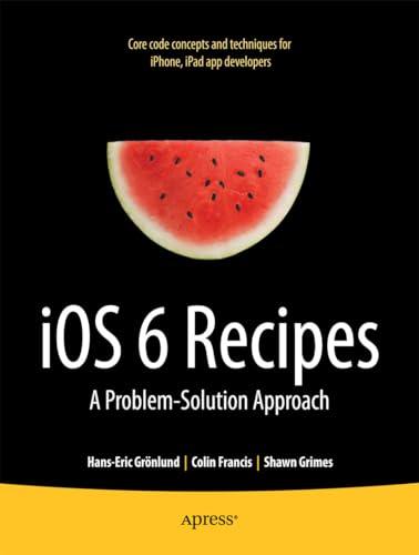 iOS 6 Recipes: A Problem-Solution Approach