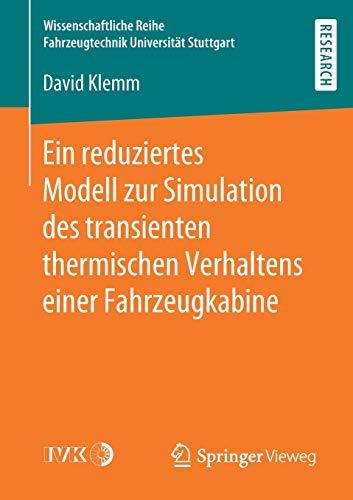 Ein reduziertes Modell zur Simulation des transienten thermischen Verhaltens einer Fahrzeugkabine (Wissenschaftliche Reihe Fahrzeugtechnik Universität Stuttgart)