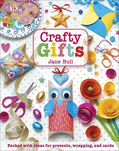 Crafty Gifts: Packed with ideas for presents, wrapping, and cards