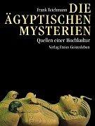 Die ägyptischen Mysterien: Quellen einer Hochkultur