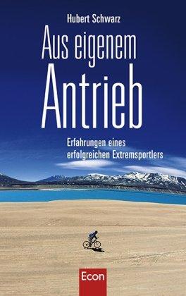 Aus eigenem Antrieb: Erfahrungen eines erfolgreichen Extremsportlers