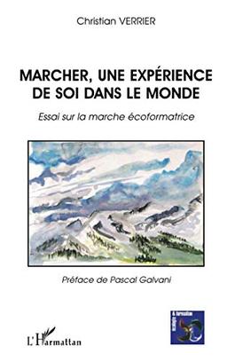 Marcher, une expérience de soi dans le monde : essai sur la marche écoformatrice