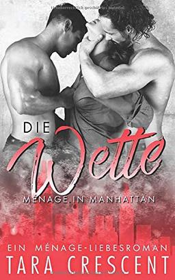 Die Wette: Ein Ménage-Liebesroman (Ménage in Manhattan, Band 1)