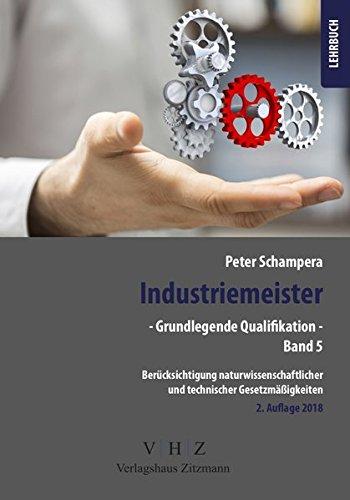 Industriemeister - Grundlegende Qualifikationen - Band 5 - Berücksichtigung naturwissenschaftlicher und technischer Gesetzmäßigkeiten (Meister für Schutz und Sicherheit - Grundlegende Qualifikationen)