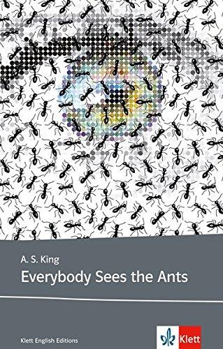 Everybody Sees the Ants: Schulausgabe für das Niveau B2, ab dem 6. Lernjahr. Ungekürzter englischer Originaltext mit Annotationen (Young Adult Literature: Klett English Editions)