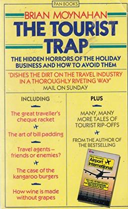 The Tourist Trap: The Hidden Horrors of the Holiday Business and How to Avoid Them (Pan original)