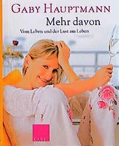 Mehr davon: Vom Leben und der Lust am Leben