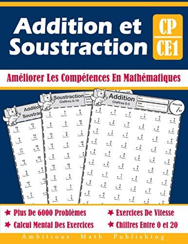 Addition et Soustraction CP | CE1: + De 6000 Opérations Exercices Chronométré Pour Les enfants Débutants, 6-8 Ans, Cahier d'exercices pour progresser en calcul