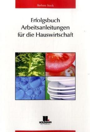 Erfolgsbuch. Arbeitsanleitungen für die Hauswirtschaft