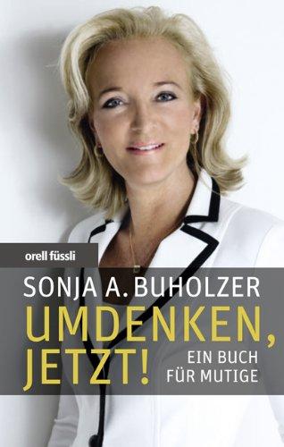 Umdenken, jetzt!: Ein Buch für Mutige