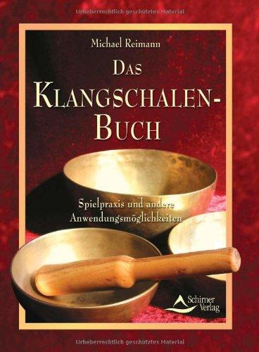 Das Klangschalen-Buch - Spielpraxis und andere Anwendungsmöglichkeiten - (alte Ausgabe)