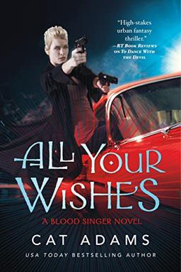 All Your Wishes: A Blood Singer Novel