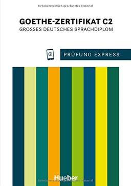 Prüfung Express - Goethe-Zertifikat C2: Großes Deutsches Sprachdiplom.Deutsch als Fremdsprache / Übungsbuch mit Audios Online