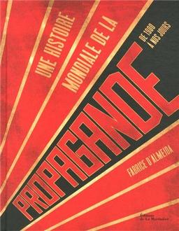 Une histoire mondiale de la propagande : de 1900 à nos jours