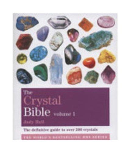 The Crystal Bible, Volume 1: The Definitive Guide to Over 200 Crystals (Godsfield Bible Series)