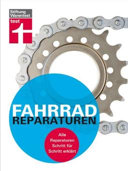 Fahrrad-Reparaturen. Alle Reparaturen Schritt für Schritt erklärt