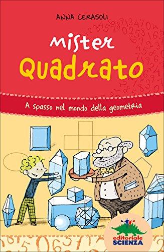 Mister Quadrato. A spasso nel mondo della geometria