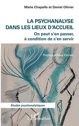 La psychanalyse dans les lieux d'accueil : on peut s'en passer, à condition de s'en servir