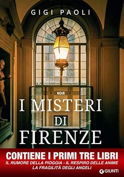 I misteri di Firenze. Le prime tre inchieste di Carlo Alberto Marchi