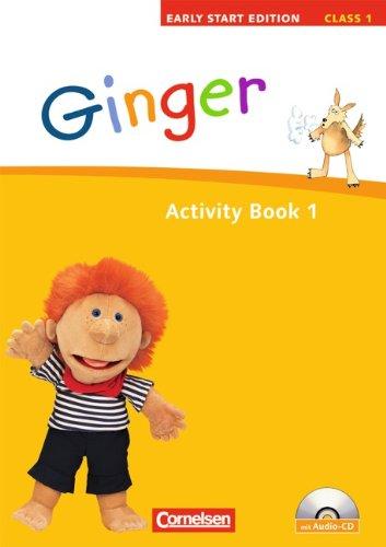 Ginger - Early Start Edition: Band 1: 1. Schuljahr - Activity Book mit Lieder-/Text-CD (Kurzfassung)