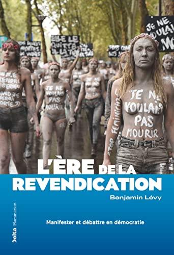 L'ère de la revendication : manifester et débattre en démocratie