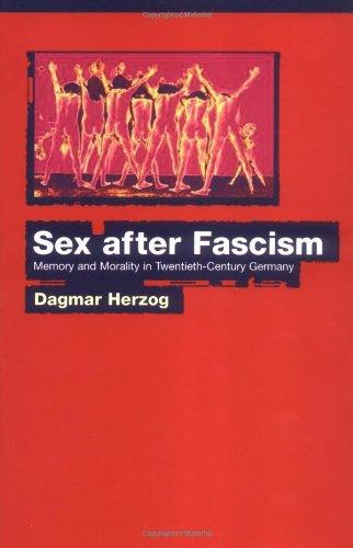 Sex After Fascism: Memory and Morality in Twentieth-Century Germany