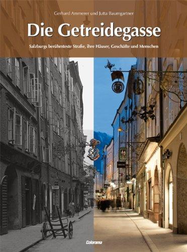 Die Getreidegasse: Salzburgs berühmteste Straße, ihre Häuser, Geschäfte und Menschen