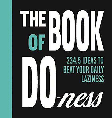 The Book of Do-ness: 234.5 Ideas to Beat your Daily Laziness