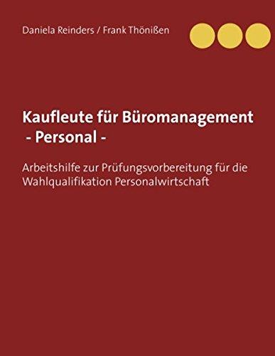 Kaufleute für Büromanagement -Personal -: Arbeitshilfe zur Prüfungsvorbereitung für die Wahlqualifikation Personalwirtschaft