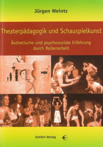 Theaterpädagogik und Schauspielkunst: Ästhetische und psychosoziale Erfahrung durch Rollenarbeit