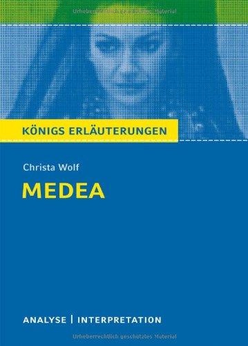 Medea. Textanalyse und Interpretation zu Christa Wolf: Alle erforderlichen Infos für Abitur, Matura, Klausur und Referat plus Prüfungsaufgaben mit Lösungen