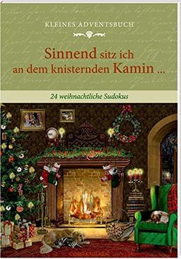 Kleines Adventsbuch: Sinnend sitz ich an dem knisternden Kamin ... 24 weihnachtliche Sudokus (Literarische Adventskalender)