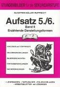 Aufsatz 5/6, Bd.2, Erzählende Darstellungsformen: Stundenbilder für die Sekundarstufe. Lehrskizzen - Tafelbilder - Folienvorlagen - Arbeitsblätter mit Lösungen