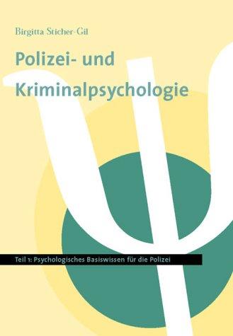 Polizei- und Kriminalpsychologie 1: Psychologisches Basiswissen für die Polizei