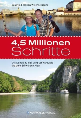 4,5 Millionen Schritte: Die Donau zu Fuß vom Schwarzwald bis zum Schwarzen Meer