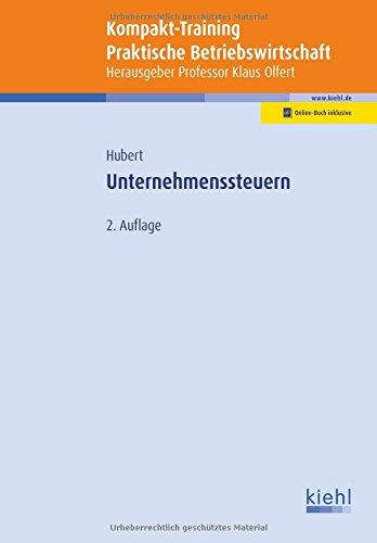 Kompakt-Training Unternehmenssteuern (Kompakt-Training Praktische Betriebswirtschaft)