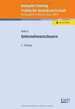 Kompakt-Training Unternehmenssteuern (Kompakt-Training Praktische Betriebswirtschaft)