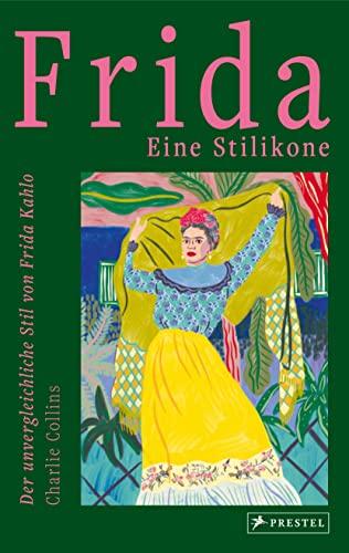 Frida: eine Stilikone: Der unvergleichliche Stil von Frida Kahlo