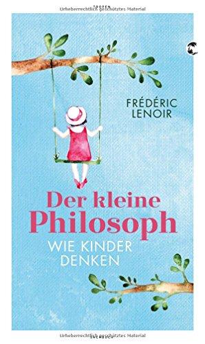 Der kleine Philosoph: Wie Kinder denken