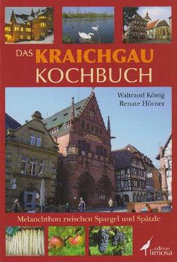 Das Kraichgau Kochbuch: Melanchton zwischen Spargel und Spätzle