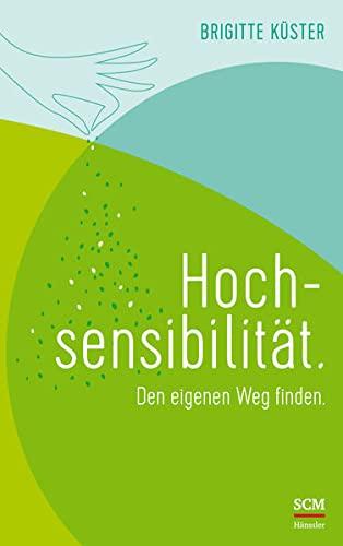 Hochsensibilität.: Den eigenen Weg finden