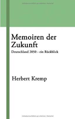 Memoiren der Zukunft: Deutschland 2050 - ein Rückblick